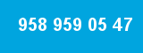 958 959 05 47 958 959 05 47